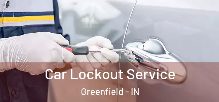 Car Lockout Service Greenfield - IN