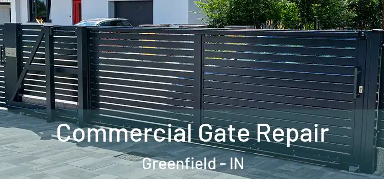 Commercial Gate Repair Greenfield - IN