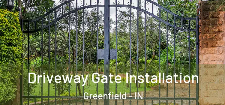 Driveway Gate Installation Greenfield - IN