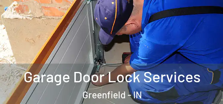 Garage Door Lock Services Greenfield - IN