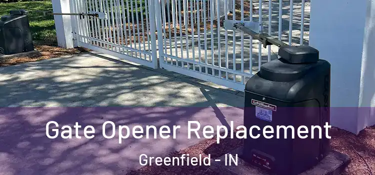 Gate Opener Replacement Greenfield - IN