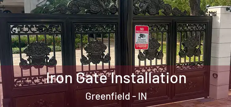 Iron Gate Installation Greenfield - IN