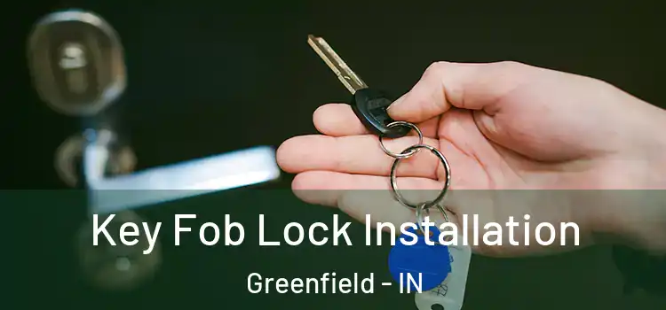 Key Fob Lock Installation Greenfield - IN