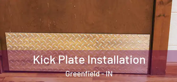 Kick Plate Installation Greenfield - IN