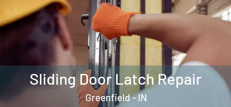 Sliding Door Latch Repair Greenfield - IN